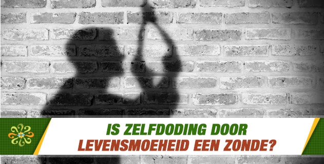 Is zelfdoding door levensmoeheid een zonde?