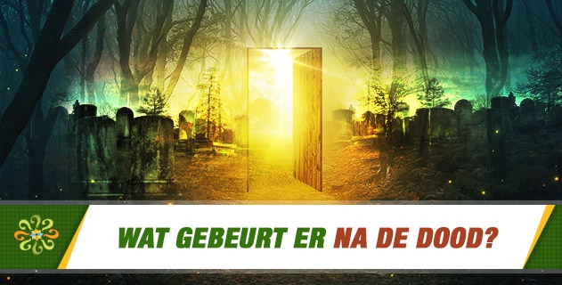 Wat gebeurt er na de dood?